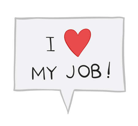 Vector illustration I love my job inside speech bubble. Hand drawn. Colored outlines.のイラスト素材