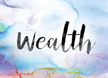 The word "Wealth" painted in black ink over a colorful watercolor washed background concept and theme. The word "Wealth" painted in black ink over a colorful watercolor washed background concept and theme.