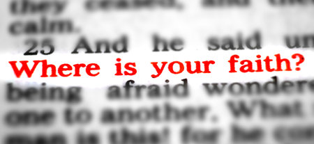New Testament Scriptures from the Bible where is your faith quotationの写真素材