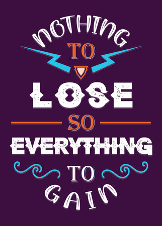 Nothing to lose, everything to gain, Workout and Fitness Motivation Quote. Creative Vector Typography Grunge Poster Concept, For logo, T-shirt design, banner, poster, bodybuilding or fitness club.のイラスト素材