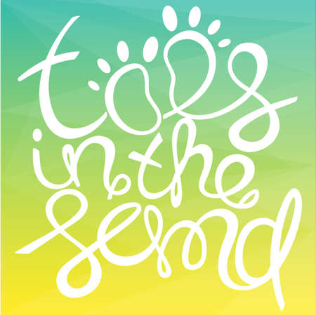 Toes in the sand! Colorful Hand drawn calligraphy letteringのイラスト素材