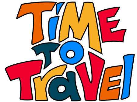 Time to travel lettering in funny style. Colorful inspirational quote isolated on white. Traveling time after pandemic againのイラスト素材