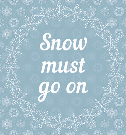 Snow must go on letters covered with snowflakes on grey snowy backgroundのイラスト素材