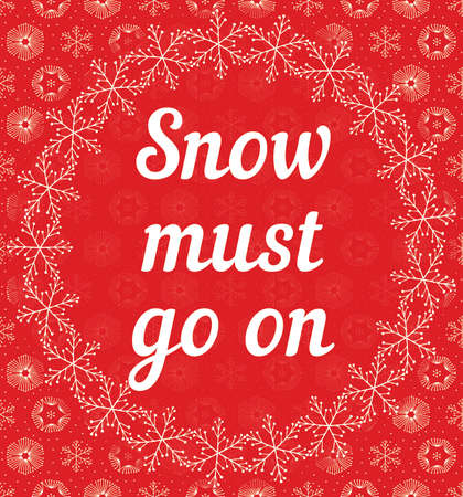 Snow must go on letters covered with snowflakes on red snowy backgroundのイラスト素材
