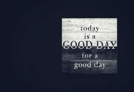 Motivation words Today is a Good Day for a Good day . Inspirational quotation.Life, Happiness concept. Home decor art. Wood Decor Sign.の写真素材