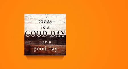 Motivation words Today is a Good Day for a Good day . Inspirational quotation.Life, Happiness concept. Home decor art. Wood Decor Sign.の写真素材