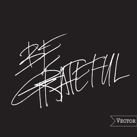 Watercolor motivation, inspirational quote, Vector isolated lettering with inscription be grateful, Unique hand drawn rough typography.のイラスト素材