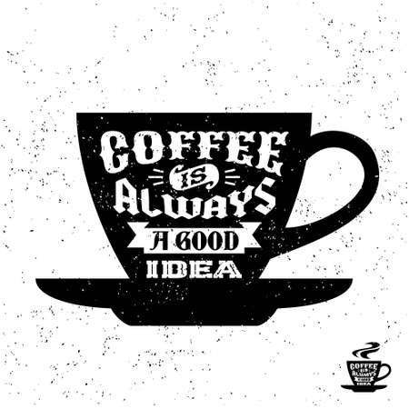 typography monochrome hipster vintage label , badge " coffee is always a good idea " for flayer poster or t-shirt print with cupのイラスト素材