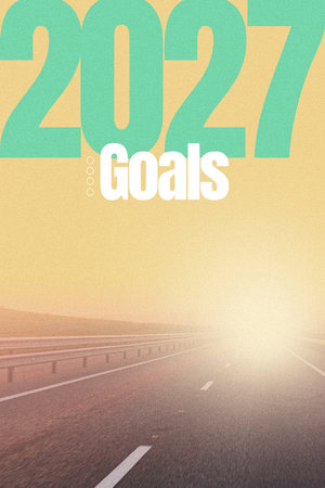 Setting ambitious goals for 2027 with a bright future in sight on an open road