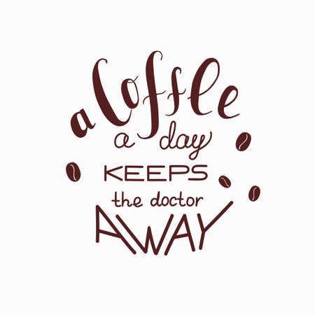 Hand-drawn vector lettering about coffee-a coffee a day keeps the doctor awayのイラスト素材