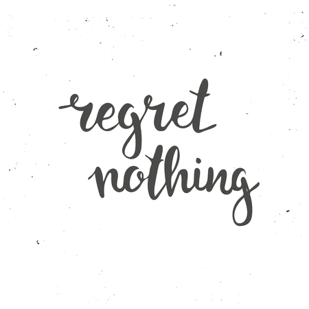Regret nothing. Hand drawn typography poster. T shirt hand lettered calligraphic design. Inspirational vector typography.のイラスト素材