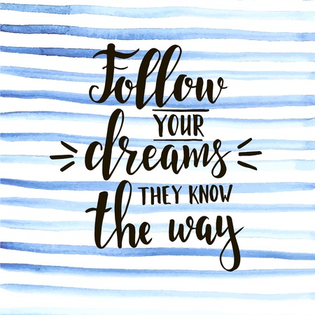 Follow your dreams they know the way. T-shirt hand lettered calligraphic design. Inspirational vector typography. Vector illustration.のイラスト素材