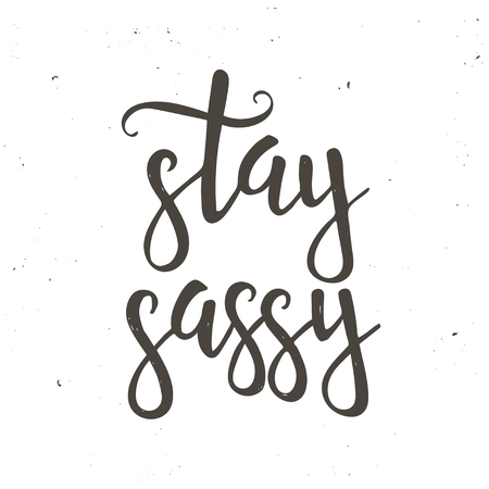 Stay sassy. Hand drawn typography poster. T shirt hand lettered calligraphic design. Inspirational vector typography.のイラスト素材
