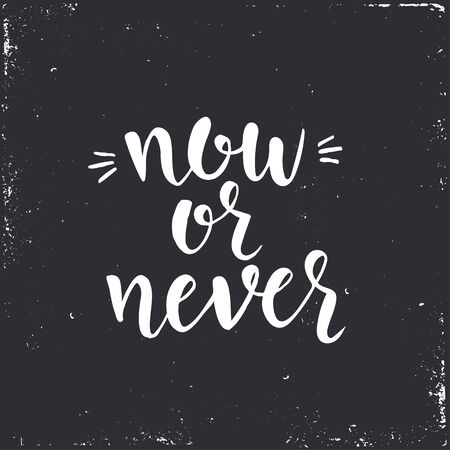 Now or never. Inspirational vector Hand drawn typography poster. T shirt calligraphic design.のイラスト素材