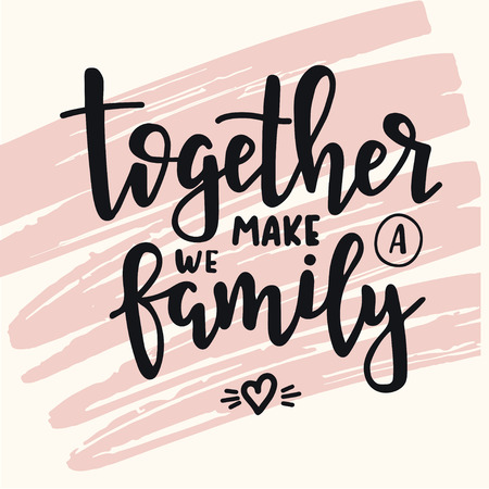 Together we make a family Hand drawn typography poster. Conceptual handwritten phrase Home and Family T shirt hand lettered calligraphic design. Inspirational vectorのイラスト素材