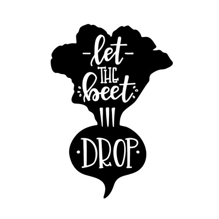 Let the beet drop Hand drawn typography poster. Conceptual handwritten phrase Home and Family T shirt hand lettered calligraphic design. Inspirational vectorのイラスト素材