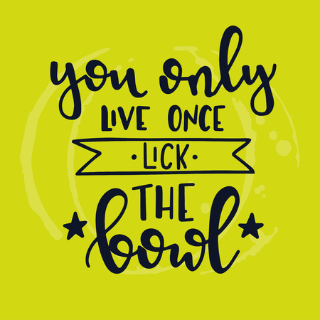 You only live once lick the bowl Hand drawn inspirational lettering poster. Vector vintage illustration.のイラスト素材