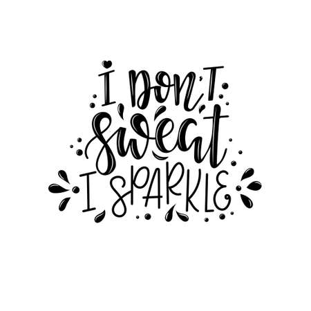 I dont sweat i sparkle lettering, motivational quote for handicraft market. Humorous quote for a person whose hobby is hand made. Vectorのイラスト素材