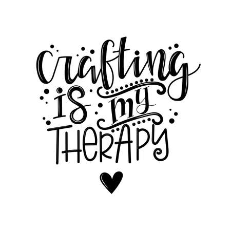 Crafting is my therapy lettering, motivational quote for handicraft market. Humorous quote for a person whose hobby is hand made. Vectorのイラスト素材