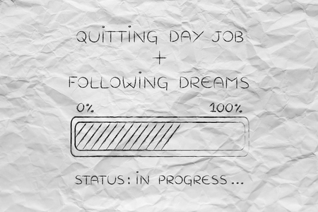 quitting day job plus following dreams: illustration with text and progress bar with status loading