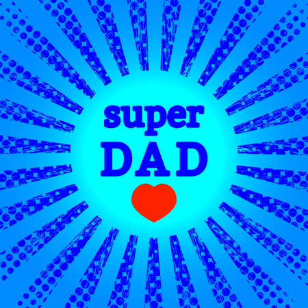 Fathers Day. Concept of holiday. Pop art style. Blue Rays and circles, heart. Text - Super Dad. Template for greeting card, Banner, flyer, invitation, congratulation, poster design Vector illustrationのイラスト素材