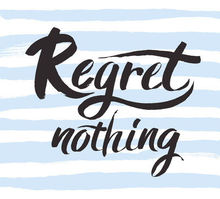 Regret nothing - inspirational quote, typography art. Black vector phase isolated on white background. Lettering for posters, cards design. Vector calligraphy art.Positive quote. Brush lettering composition.のイラスト素材