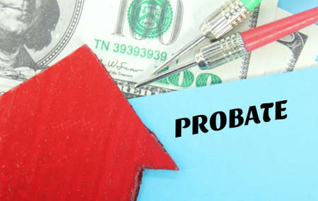 banknotes, arrows, red paper houses with the word PROBATE