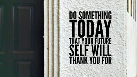 words of inspiration and motivation Do something today that your future self will thank you for.の写真素材