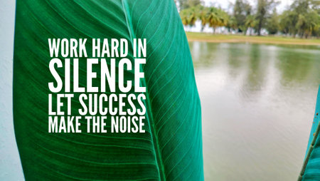 words of inspiration and motivation Work hard in Silence let success make the noiseの写真素材