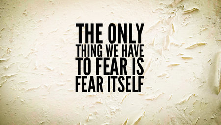 inspirational and motivational quote The only thing we have to fear is fear itselfの写真素材