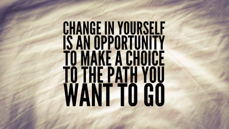 words or quotes of inspiration and motivation change in yourself is an opportunity to make a choice to the path you want to go. Change chance choiceの写真素材