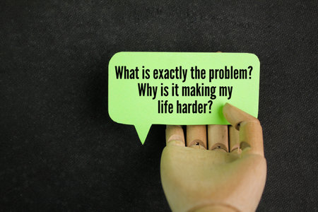 What is exactly the problem? Why is it making my life harder? questions should I ask for problem-solving?の写真素材