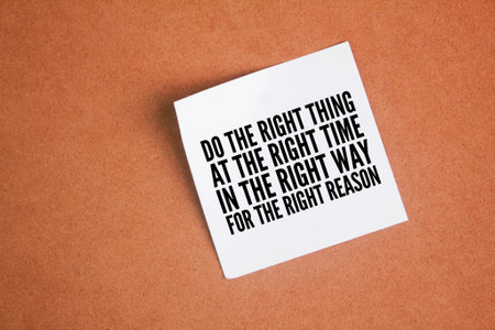 words of inspiration and motivation do the right thing, at the right time, in the right way, for the right reason. quotes about lifeの写真素材