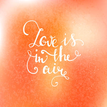 Love is in tha air Hand drawn typography poster. Romantic quote for valentines day card or save the date card. Inspirational vector typography.のイラスト素材