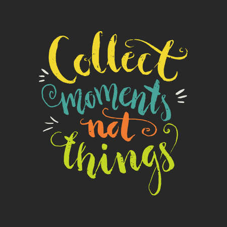 Collect moments not things - colorful handdrawn typography design element isolated on background. Vector lettering.のイラスト素材