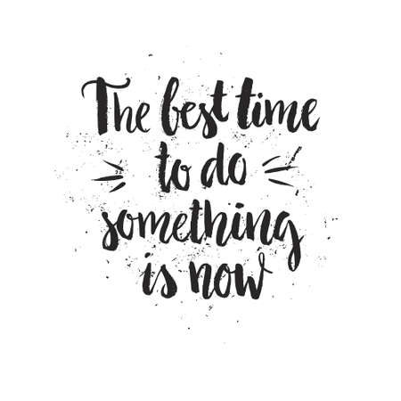 Unique handdrawn quote - the best time to do something is now. Housewarming poster. Motivational and inspirational poster.のイラスト素材