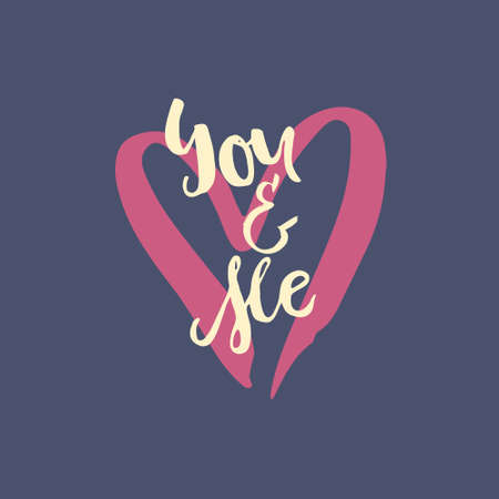 Hand drawn typography poster - You and me. Romantic quote for valentines day card or save the date card. Inspirational vector typography. Handdrawn brush lettering.のイラスト素材