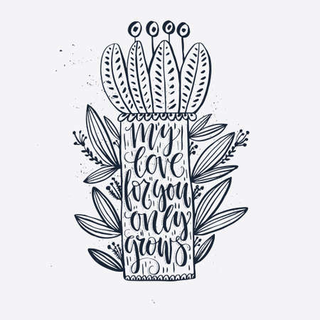 Lettering poster with flower and phrase My love for you only grows. Vector art. Romantic design for valentine card, poster or apparel.のイラスト素材