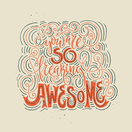 You are so freaking awesome - hand drawn lettering. Vector art. Handwritten script sign or slogan - perfect design element for banner, flyer, postcard or poster.のイラスト素材