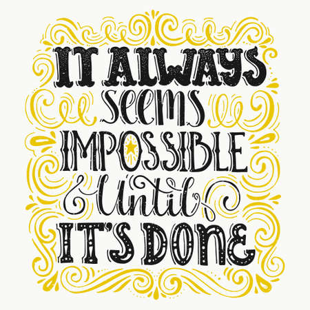 Inspirational quote It Always Seems Impossible Until It's Done. Handdrawn lettering. Unique typography for poster or apparel design with swirls. Vector art.のイラスト素材