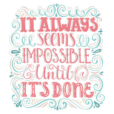 Handdrawn lettering of a phrase It Always Seems Impossible Until It's Done. Unique typography for poster or apparel design with swirls.のイラスト素材
