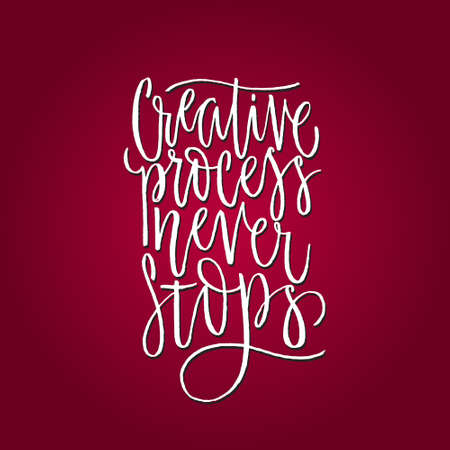 Handdrawn lettering of a phrase Creative Process Never Stops. Unique typography poster or apparel design. Motivational t-shirt design. Vector art isolated on background. Inspirational quote.のイラスト素材