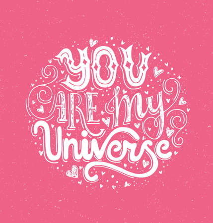You Are My Universe - typographical poster. Vector art. Handdrawn lettering. Unique art for t-shirt, apparel design, notebook cover.のイラスト素材