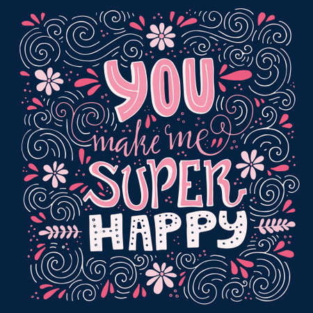 Unique lettering poster with a phrase You make me super happy. Vector art. Trendy handwritten illustration for t-shirt design, notebook cover, poster, wedding card.のイラスト素材