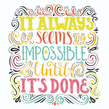 Inspirational quote It Always Seems Impossible Until It's Done. Handdrawn lettering. Unique typography for poster or apparel design with swirls. Vector art.のイラスト素材