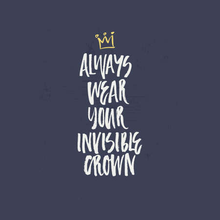 Always wear your invisible crown. Handdrawn lettering for poster or apparel design.のイラスト素材
