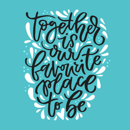 Together is our favorite place to be - vector typography. Handdrawn romantic lettering.のイラスト素材