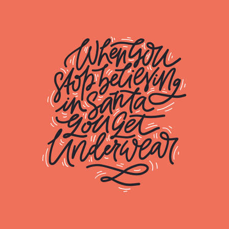 When you stop believing in Santa you get underwear.のイラスト素材