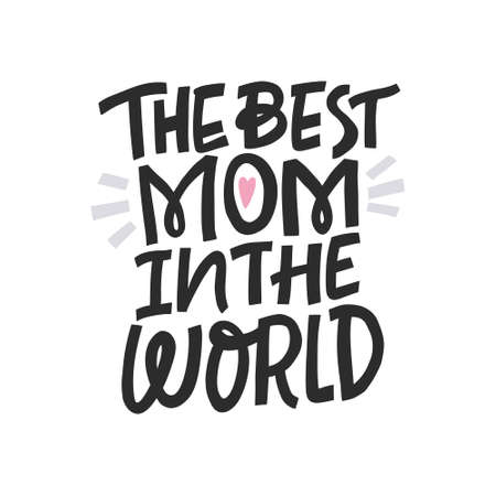 The best mom in the world, Greeting card for Mother's day. Hand drawn lettering.のイラスト素材