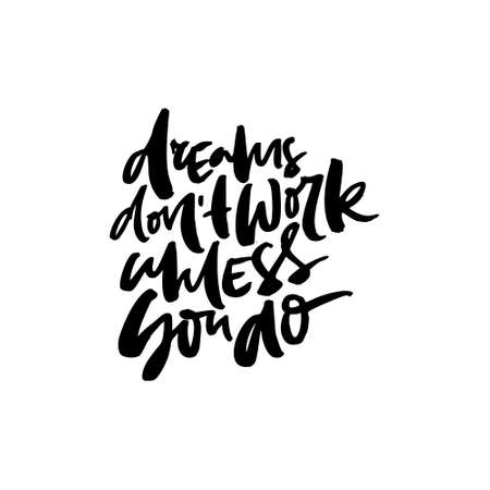 Hand drawn quote made with ink and brush with organic texture. Lettering that says Dreams don't work unless you doのイラスト素材